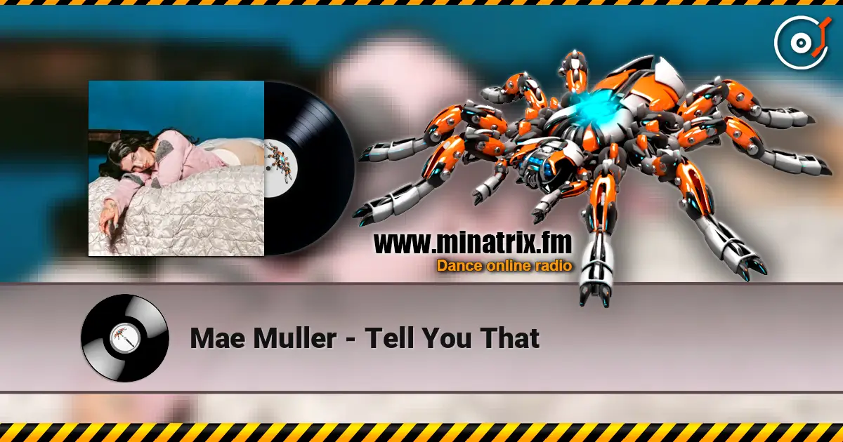 Mae Muller - Tell You That escuchar online en alta calidad | Minatrix.FM