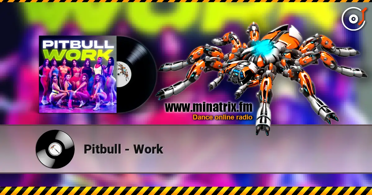 Pitbull - Work escuchar online en alta calidad | Minatrix.FM