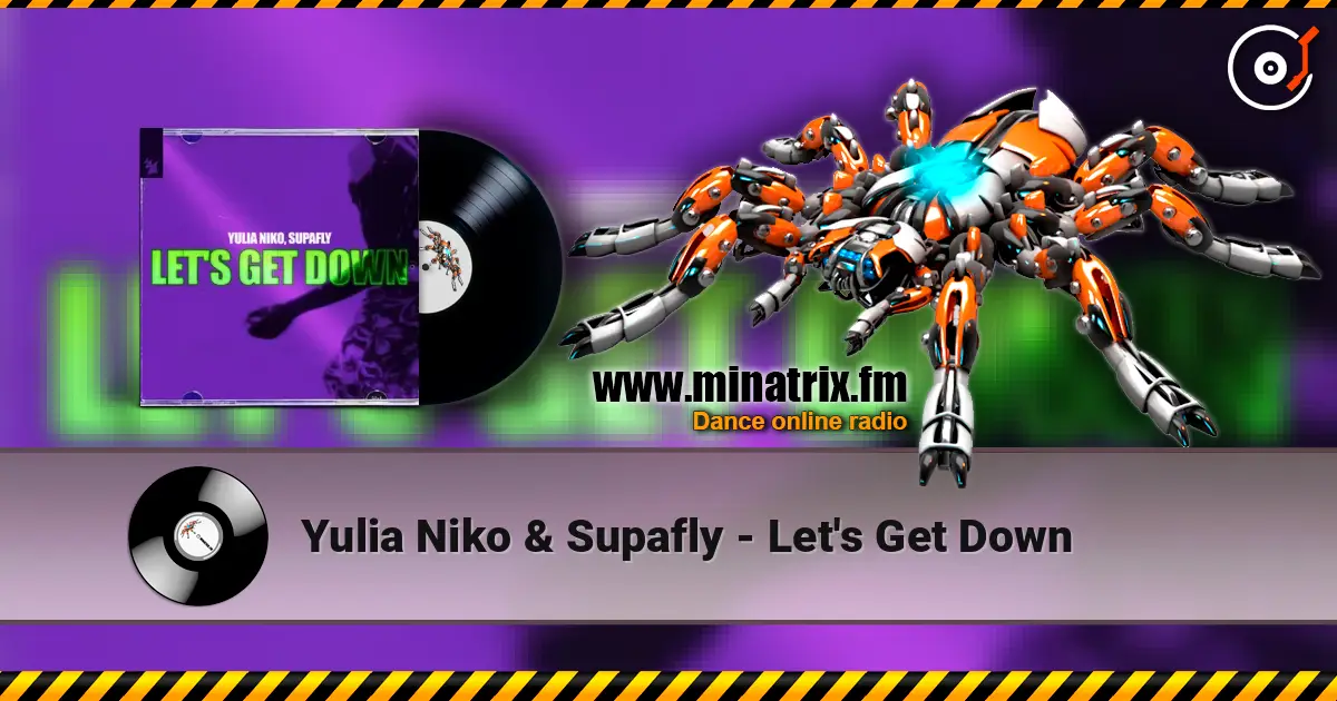 Yulia Niko & Supafly - Let's Get Down escuchar online en alta calidad | Minatrix.FM