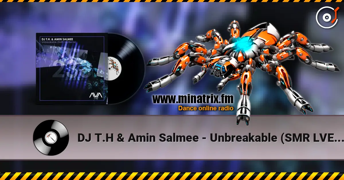DJ T.H & Amin Salmee - Unbreakable (SMR LVE Extended Remix) escuchar online en alta calidad | Minatrix.FM