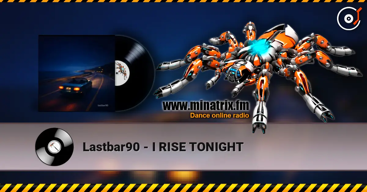 Lastbar90 - I RISE TONIGHT escuchar online en alta calidad | Minatrix.FM