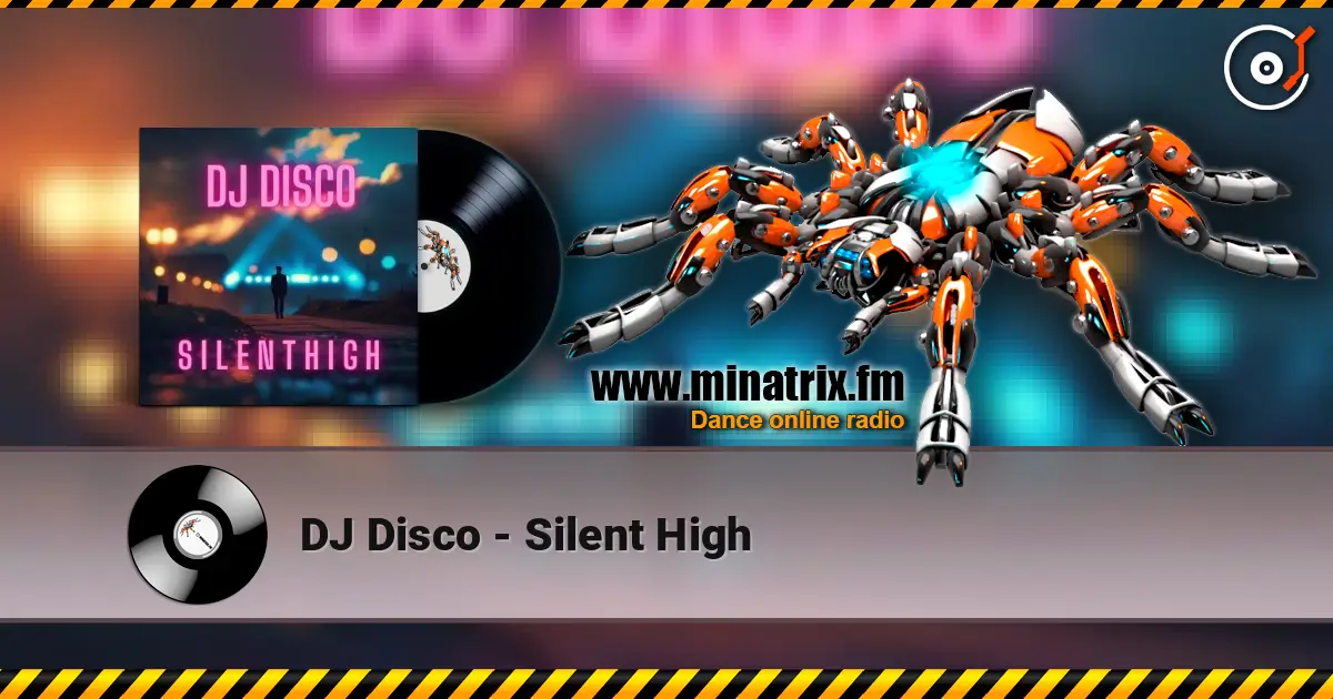 DJ Disco - Silent High escuchar online en alta calidad | Minatrix.FM