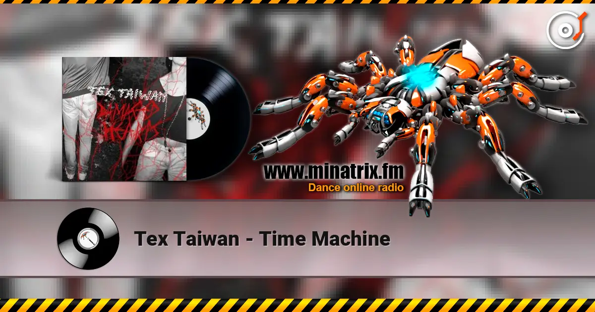 Tex Taiwan - Time Machine escuchar online en alta calidad | Minatrix.FM