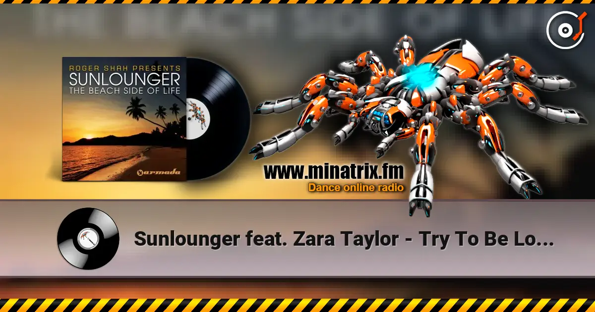 Sunlounger feat. Zara Taylor - Try To Be Love (Roger Shah Naughty Love Mix) escuchar online en alta calidad | Minatrix.FM