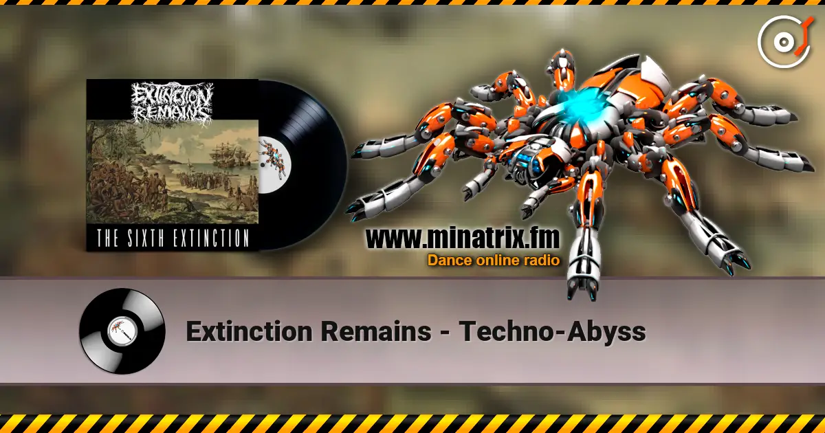 Extinction Remains - Techno-Abyss escuchar online en alta calidad | Minatrix.FM