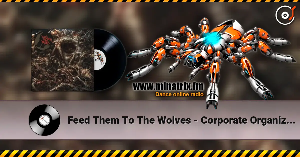 Feed Them To The Wolves - Corporate Organized Crime escuchar online en alta calidad | Minatrix.FM