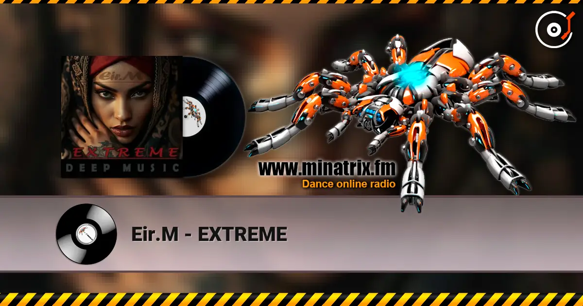 Eir.M - EXTREME escuchar online en alta calidad | Minatrix.FM