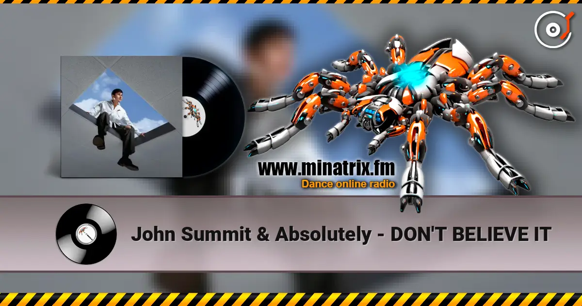 John Summit & Absolutely - DON'T BELIEVE IT escuchar online en alta calidad | Minatrix.FM