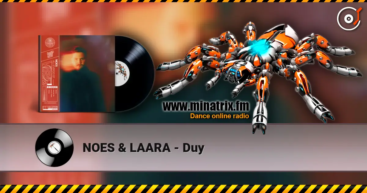 NOES & LAARA - Duy escuchar online en alta calidad | Minatrix.FM