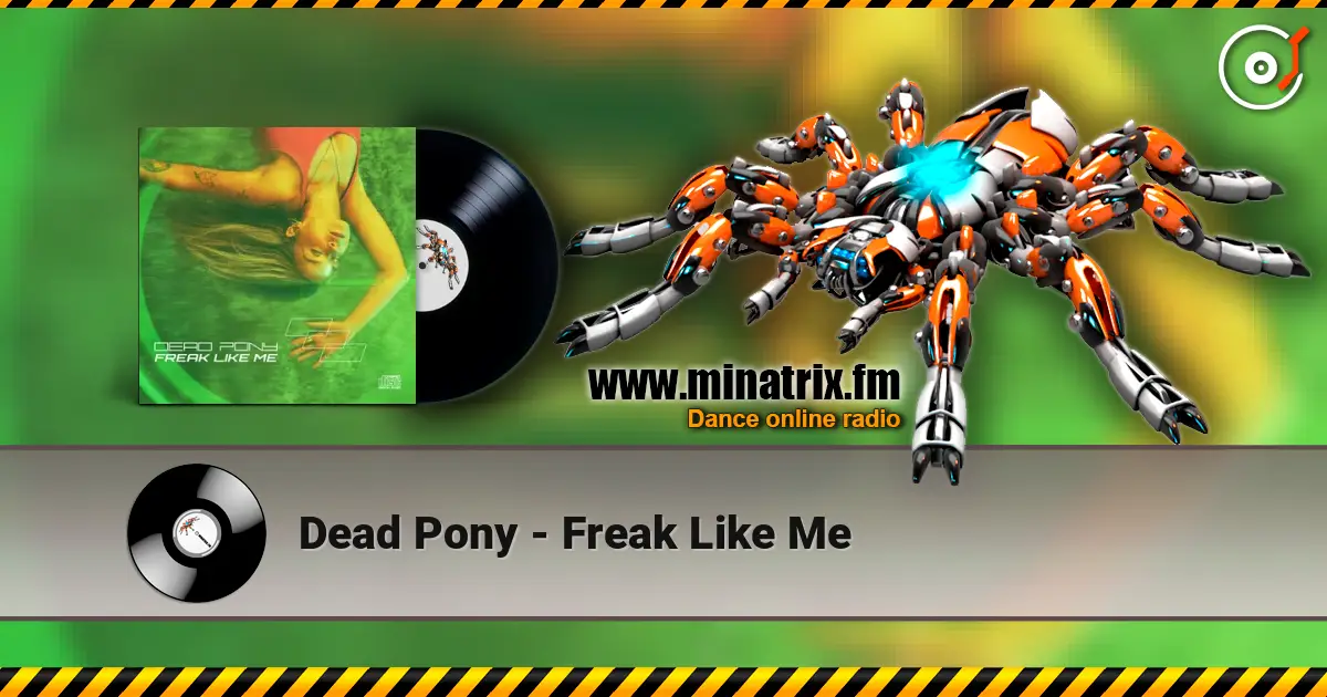 Dead Pony - Freak Like Me escuchar online en alta calidad | Minatrix.FM