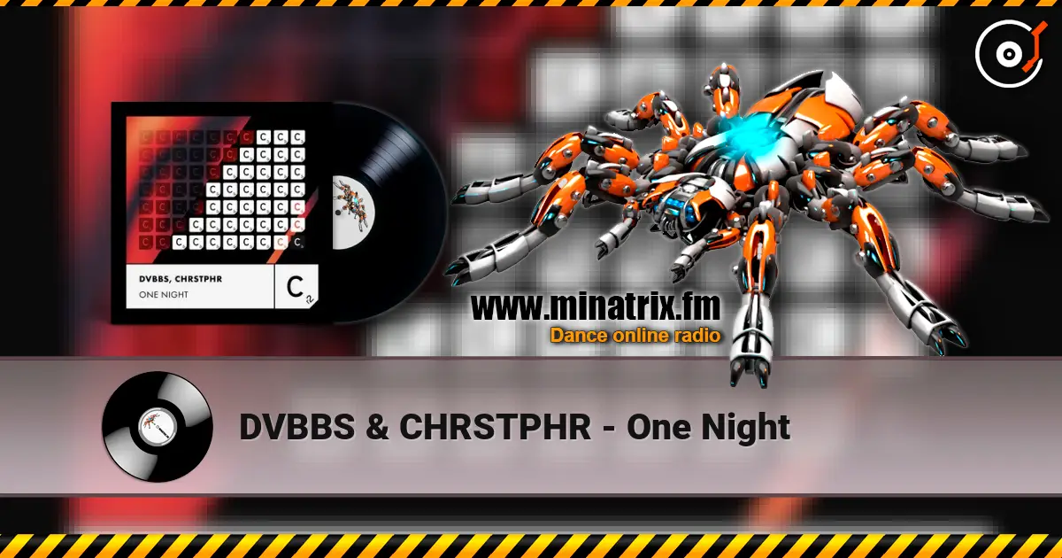 DVBBS & CHRSTPHR - One Night escuchar online en alta calidad | Minatrix.FM