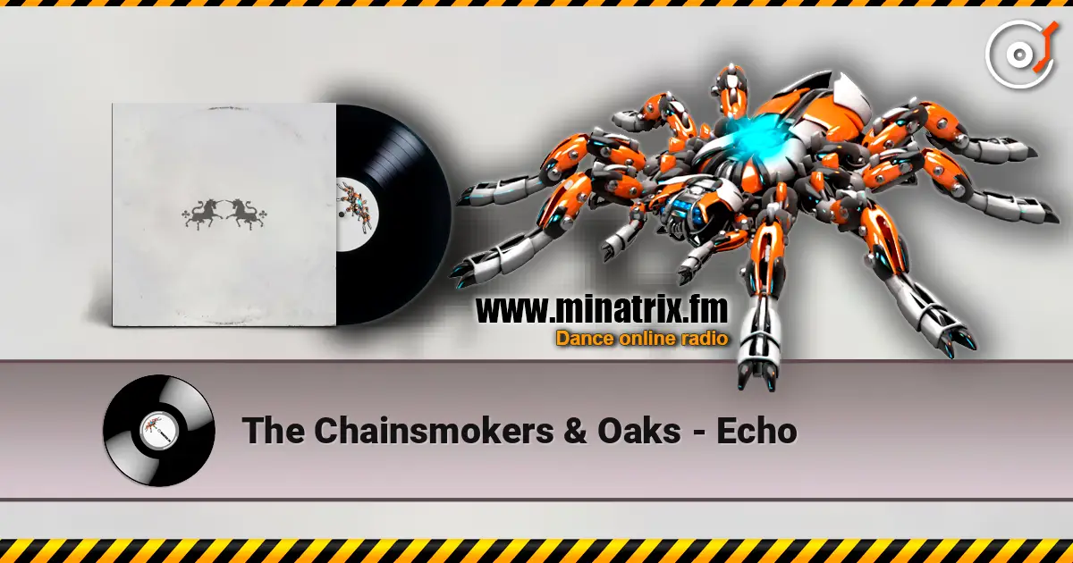 The Chainsmokers & Oaks - Echo escuchar online en alta calidad | Minatrix.FM