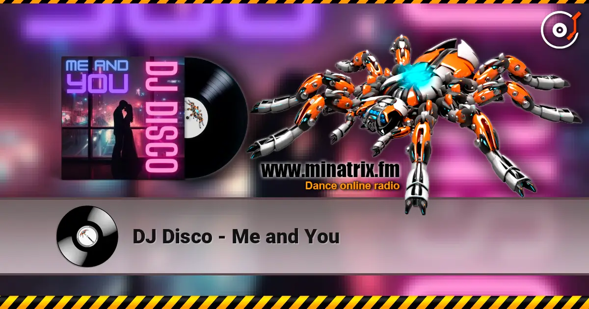 DJ Disco - Me and You escuchar online en alta calidad | Minatrix.FM