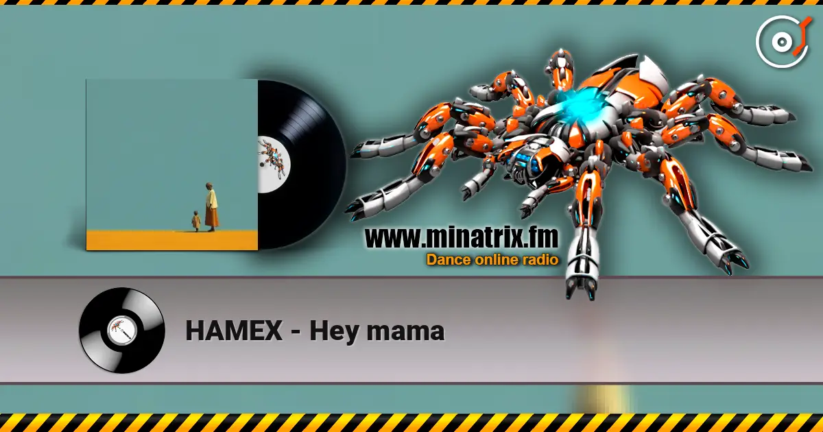 HAMEX - Hey mama escuchar online en alta calidad | Minatrix.FM