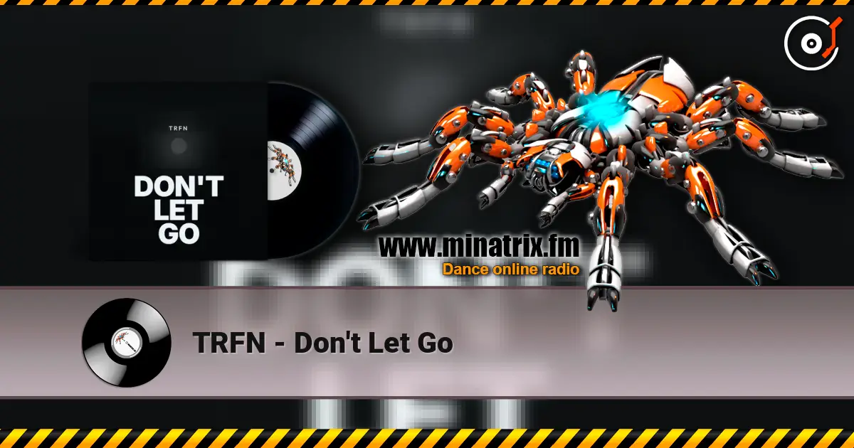 TRFN - Don't Let Go escuchar online en alta calidad | Minatrix.FM