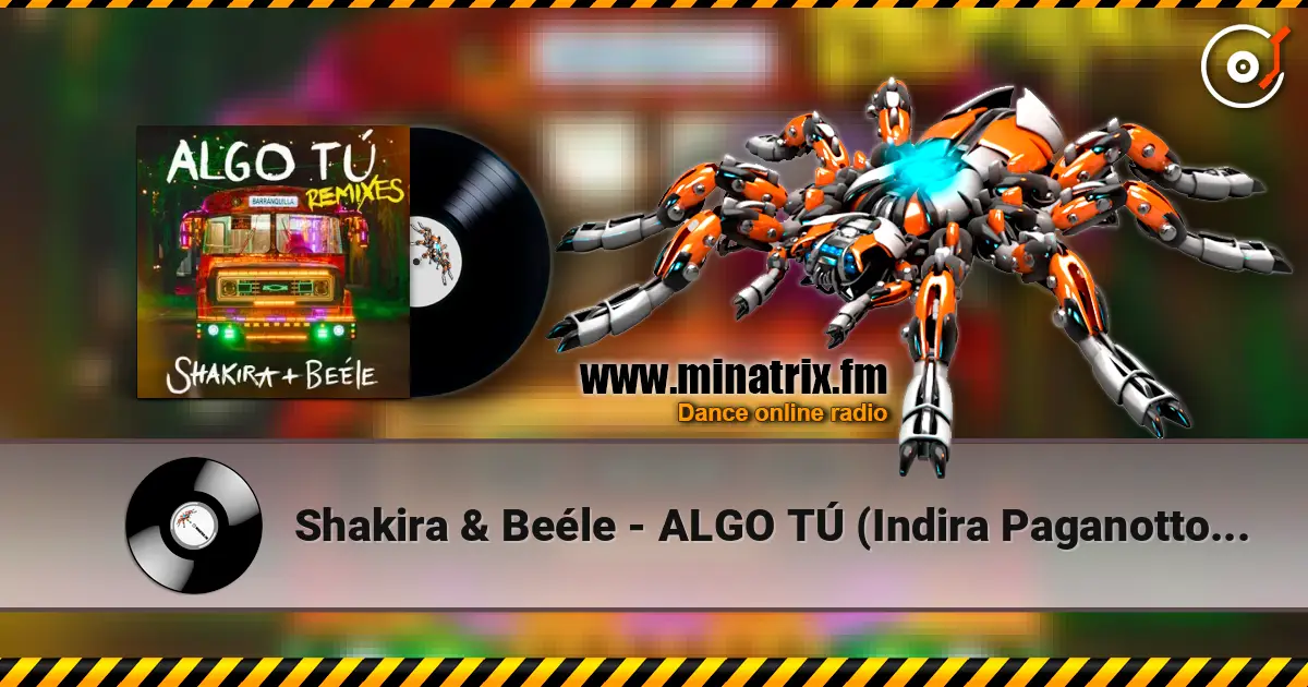 Shakira & Beéle - ALGO TÚ (Indira Paganotto Remix) escuchar online en alta calidad | Minatrix.FM