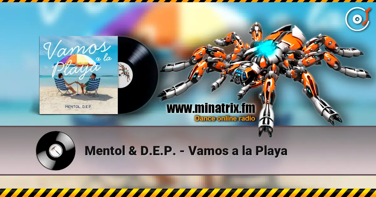 Mentol & D.E.P. - Vamos a la Playa escuchar online en alta calidad | Minatrix.FM