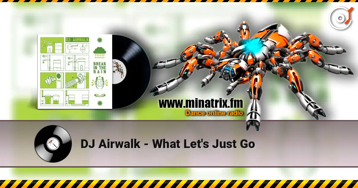 DJ Airwalk - What Let's Just Go escuchar online en alta calidad | Minatrix.FM
