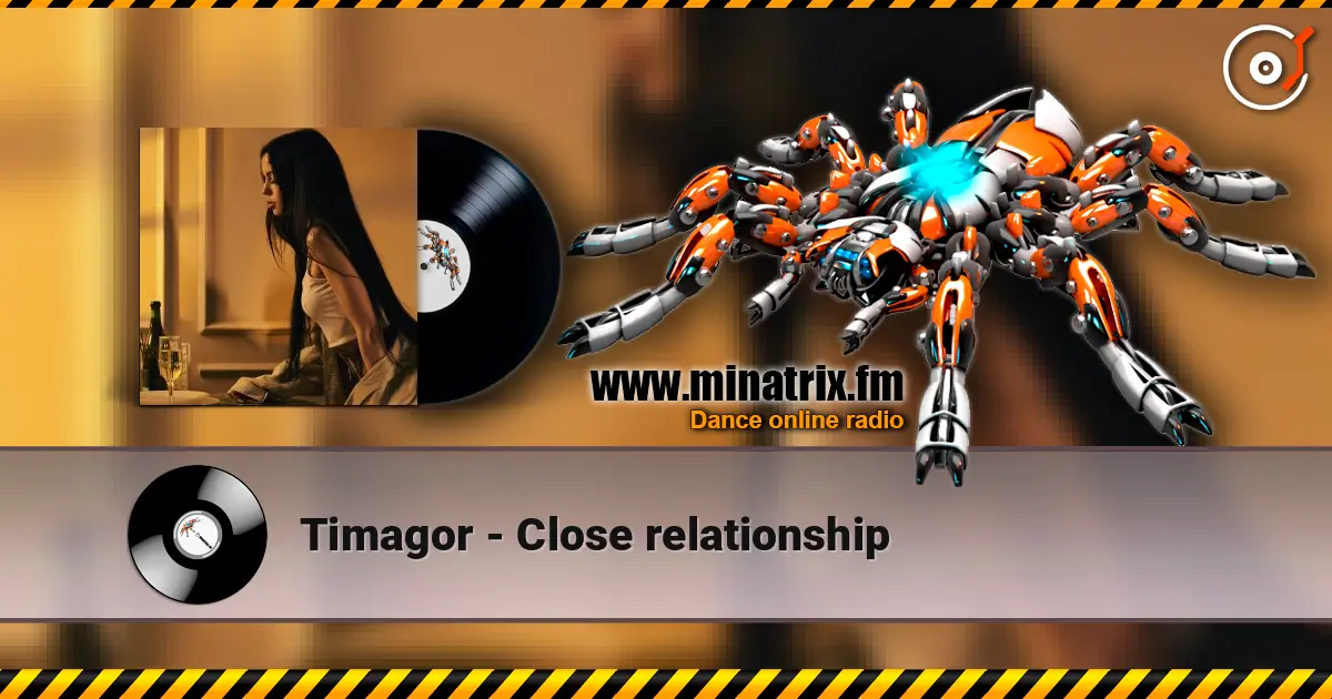 Timagor - Close relationship escuchar online en alta calidad | Minatrix.FM