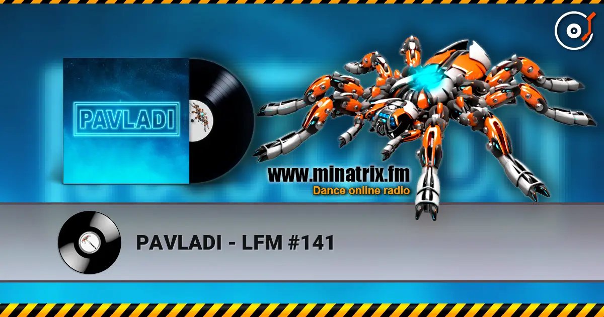 PAVLADI - LFM #141 escuchar online en alta calidad | Minatrix.FM