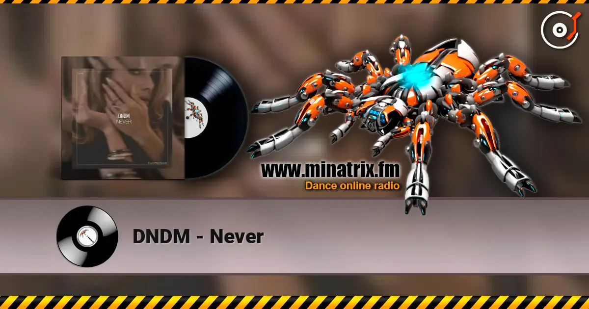 DNDM - Never escuchar online en alta calidad | Minatrix.FM