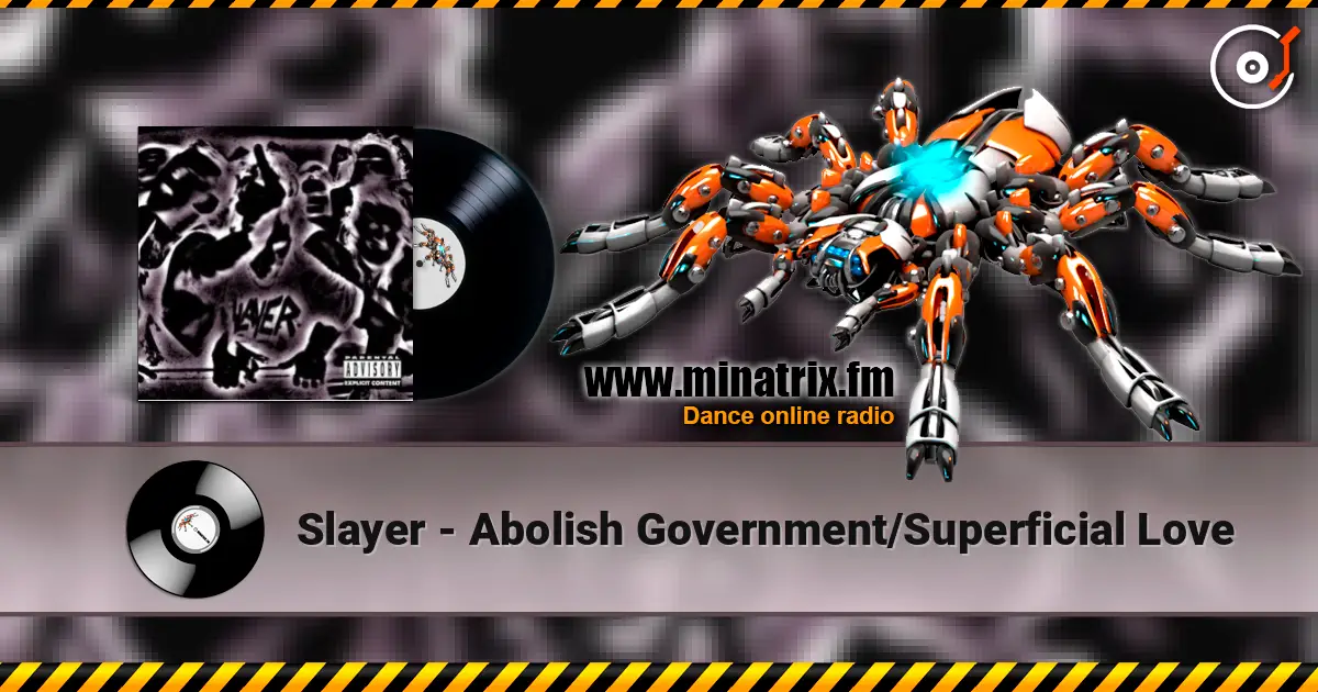 Slayer - Abolish Government/Superficial Love escuchar online en alta calidad | Minatrix.FM