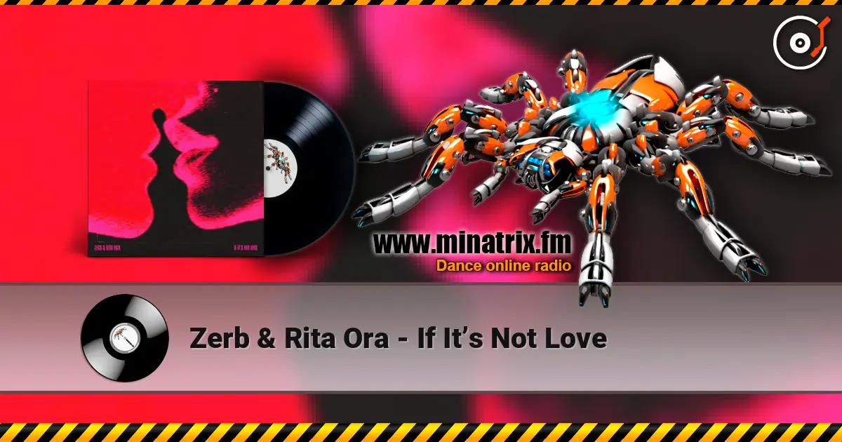 Zerb & Rita Ora - If It’s Not Love escuchar online en alta calidad | Minatrix.FM