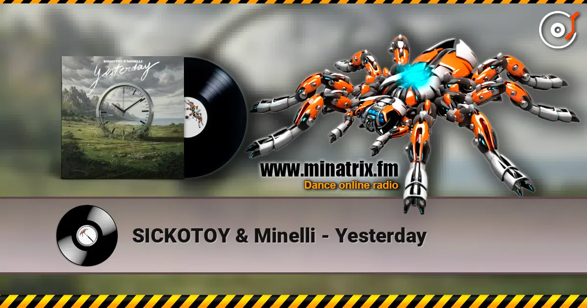 SICKOTOY & Minelli - Yesterday escuchar online en alta calidad | Minatrix.FM