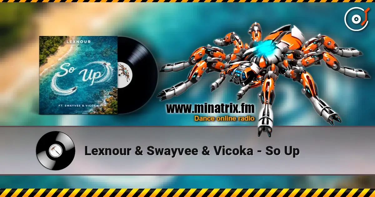 Lexnour & Swayvee & Vicoka - So Up escuchar online en alta calidad | Minatrix.FM