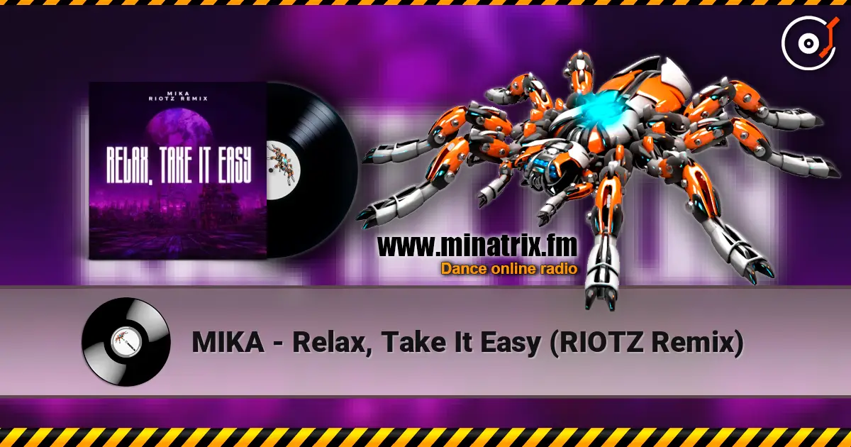 MIKA - Relax, Take It Easy (RIOTZ Remix) escuchar online en alta calidad | Minatrix.FM