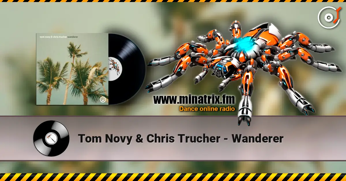 Tom Novy & Chris Trucher - Wanderer escuchar online en alta calidad | Minatrix.FM