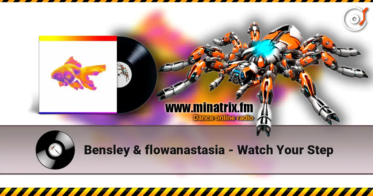 Bensley & flowanastasia - Watch Your Step escuchar online en alta calidad | Minatrix.FM