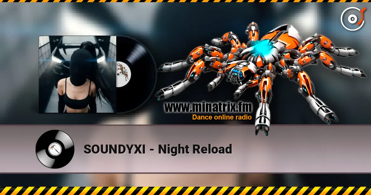 SOUNDYXI - Night Reload escuchar online en alta calidad | Minatrix.FM