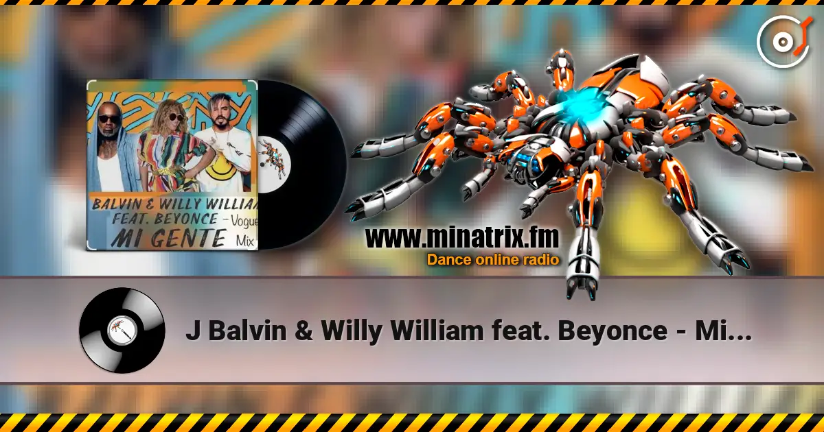 J Balvin & Willy William feat. Beyonce - Mi Gente escuchar online en alta calidad | Minatrix.FM