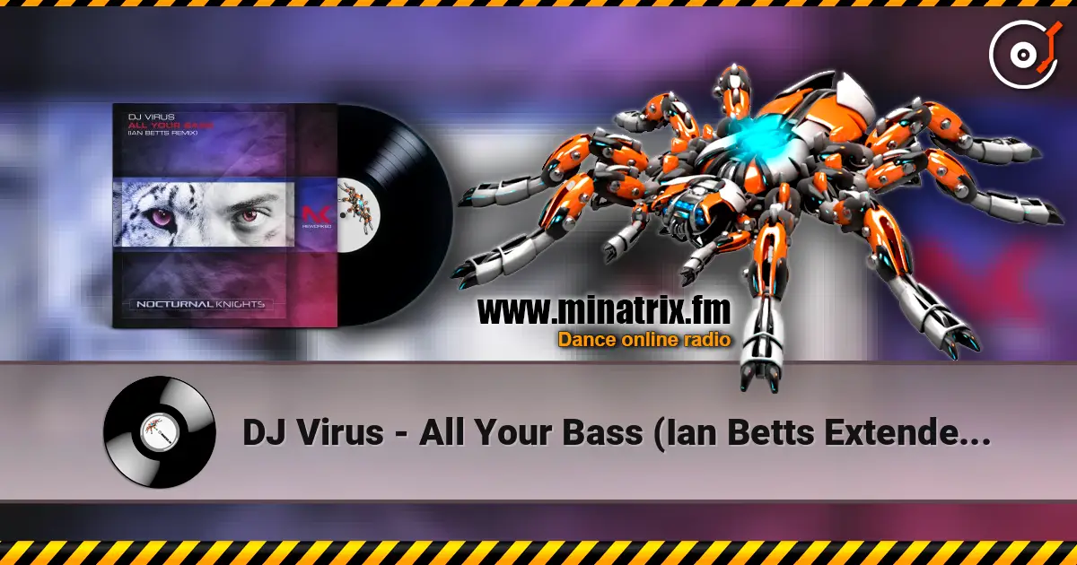 DJ Virus - All Your Bass (Ian Betts Extended Remix) escuchar online en alta calidad | Minatrix.FM