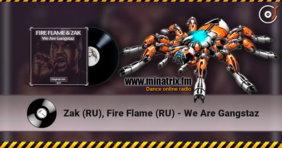 Zak (RU), Fire Flame (RU) - We Are Gangstaz escuchar online en alta calidad | Minatrix.FM