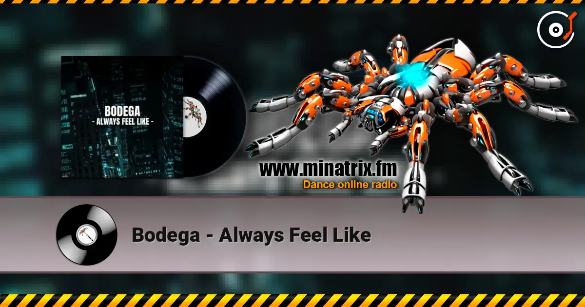 Bodega - Always Feel Like escuchar online en alta calidad | Minatrix.FM