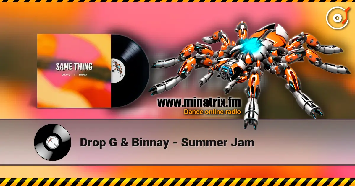Drop G & Binnay - Summer Jam escuchar online en alta calidad | Minatrix.FM