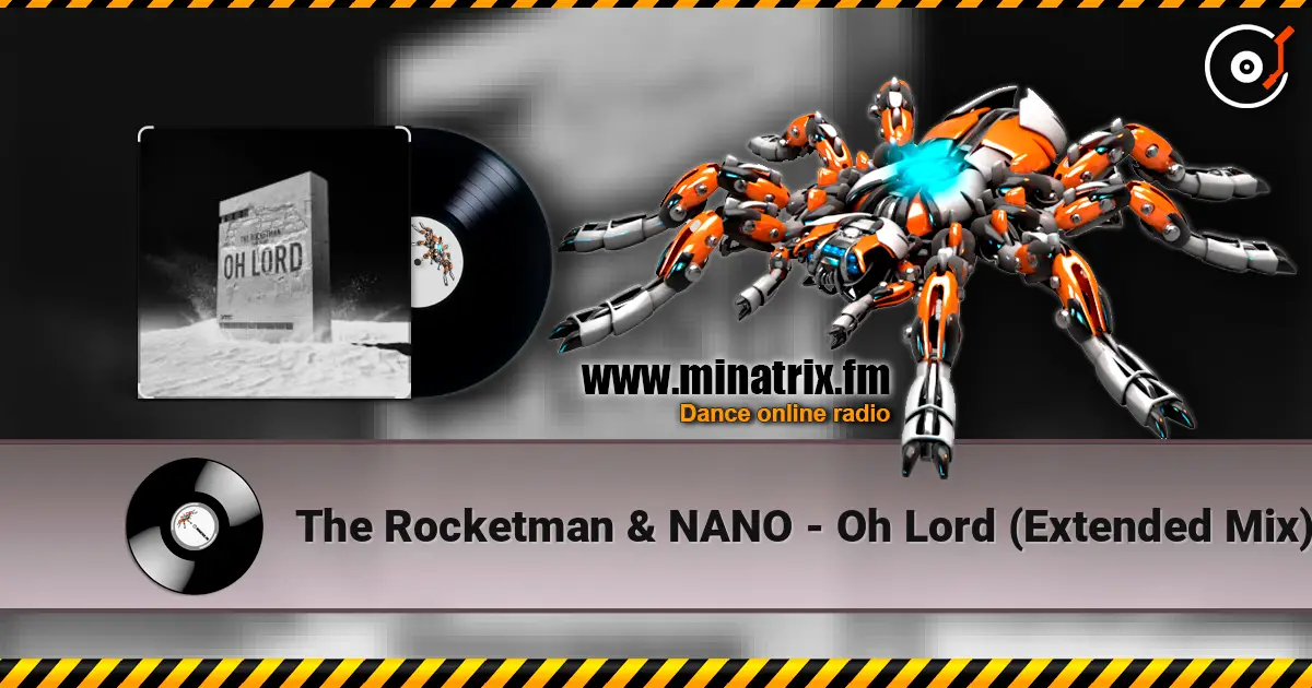The Rocketman & NANO - Oh Lord (Extended Mix) escuchar online en alta calidad | Minatrix.FM