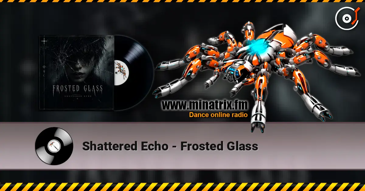 Shattered Echo - Frosted Glass escuchar online en alta calidad | Minatrix.FM
