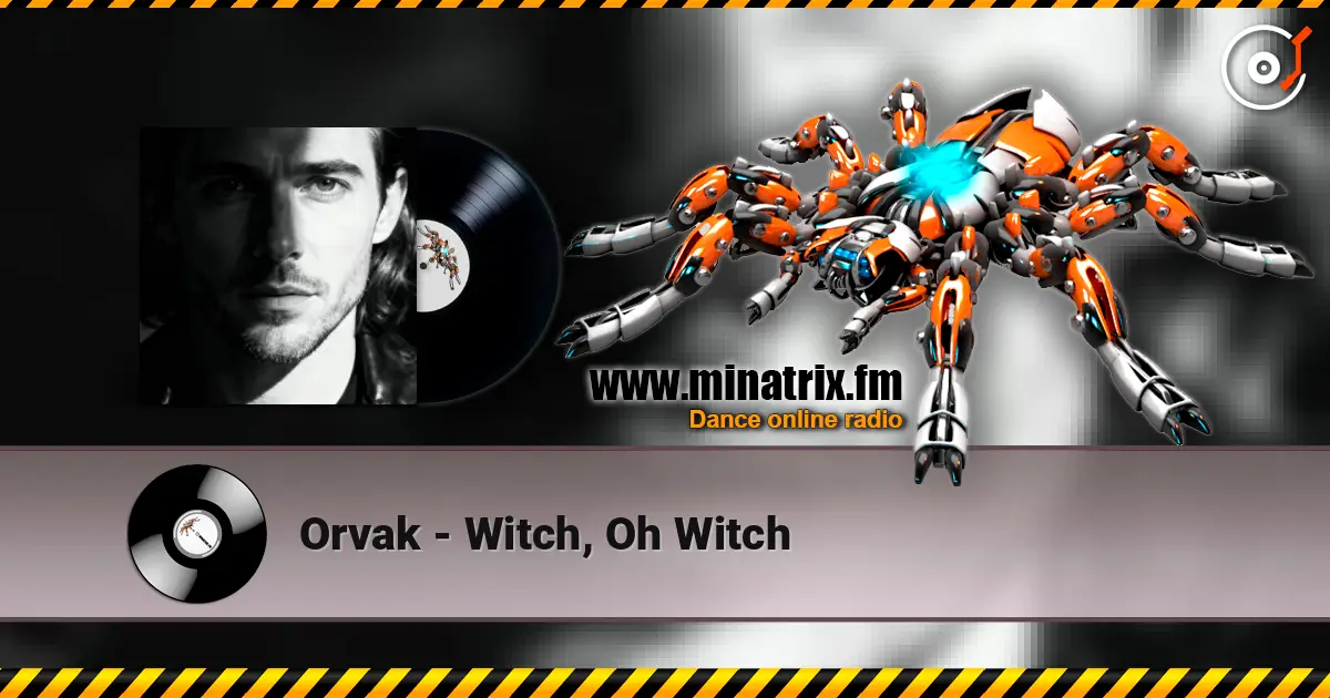 Orvak - Witch, Oh Witch escuchar online en alta calidad | Minatrix.FM