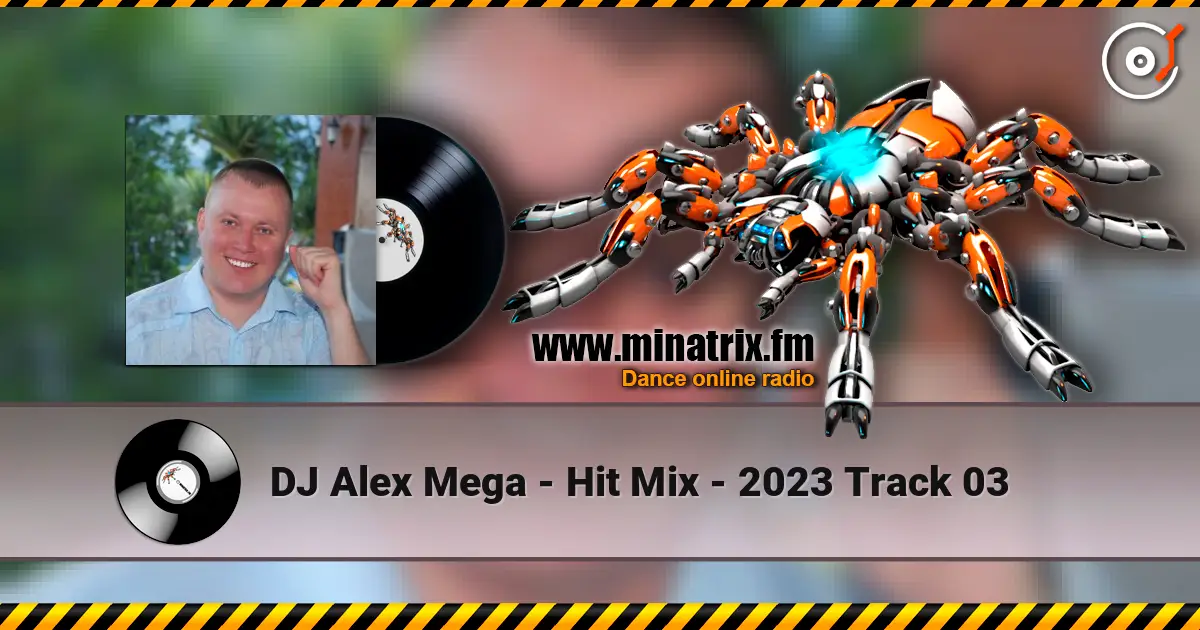 DJ Alex Mega - Hit Mix - 2023 Track 03 escuchar online en alta calidad | Minatrix.FM