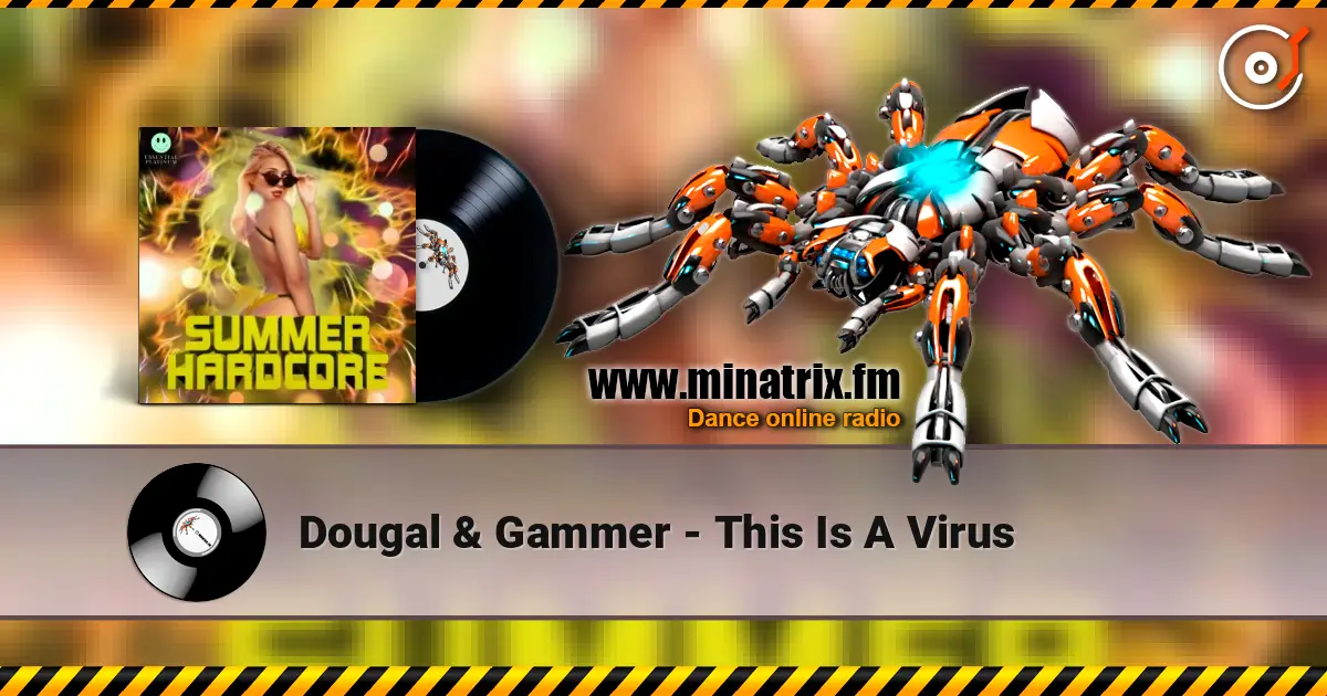 Dougal & Gammer - This Is A Virus escuchar online en alta calidad | Minatrix.FM
