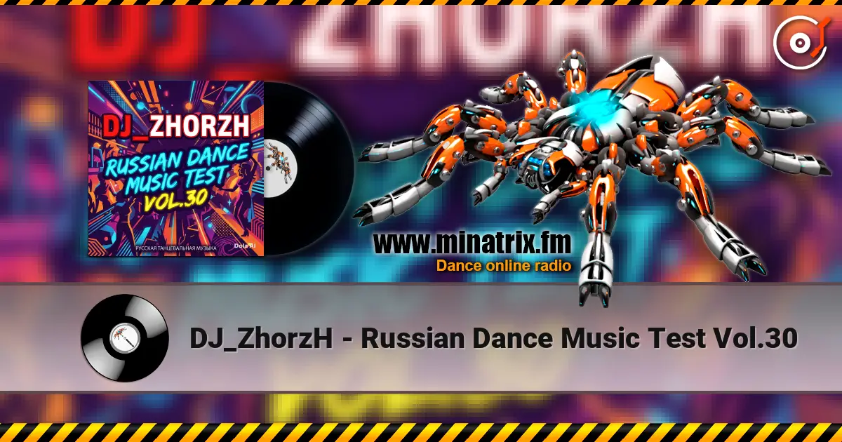 DJ_ZhorzH - Russian Dance Music Test Vol.30 escuchar online en alta calidad | Minatrix.FM