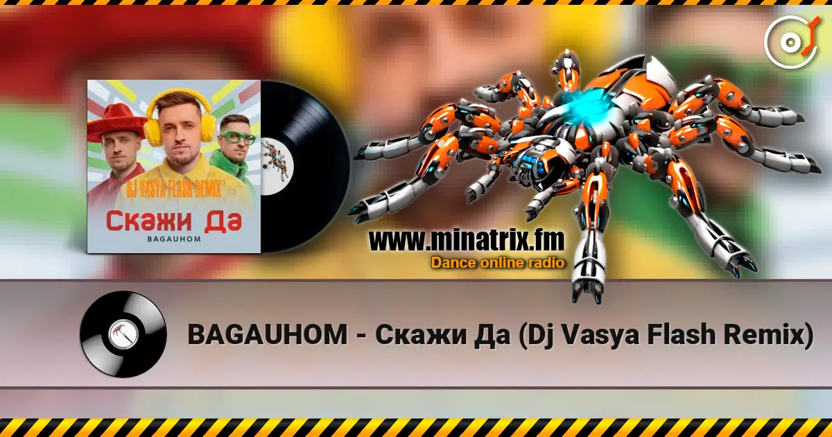 BAGAUHOM - Скажи Да   (Dj Vasya Flash Remix) escuchar online en alta calidad | Minatrix.FM