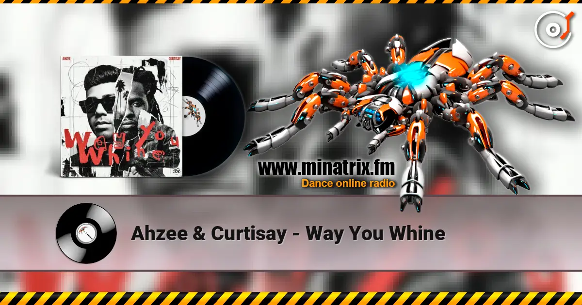 Ahzee & Curtisay - Way You Whine escuchar online en alta calidad | Minatrix.FM
