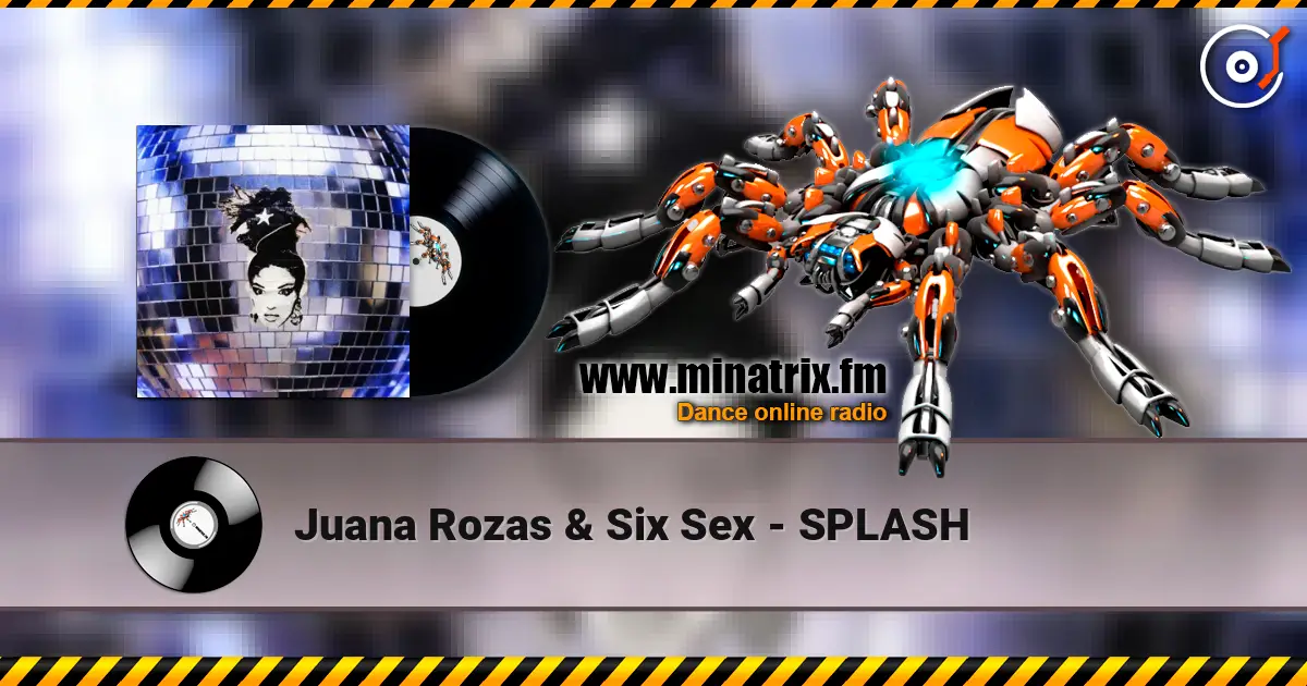 Juana Rozas & Six Sex - SPLASH escuchar online en alta calidad | Minatrix.FM