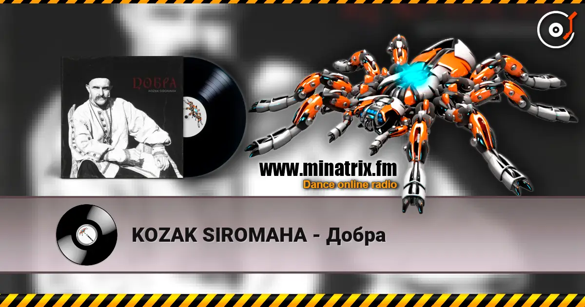 KOZAK SIROMAHA - Добра escuchar online en alta calidad | Minatrix.FM
