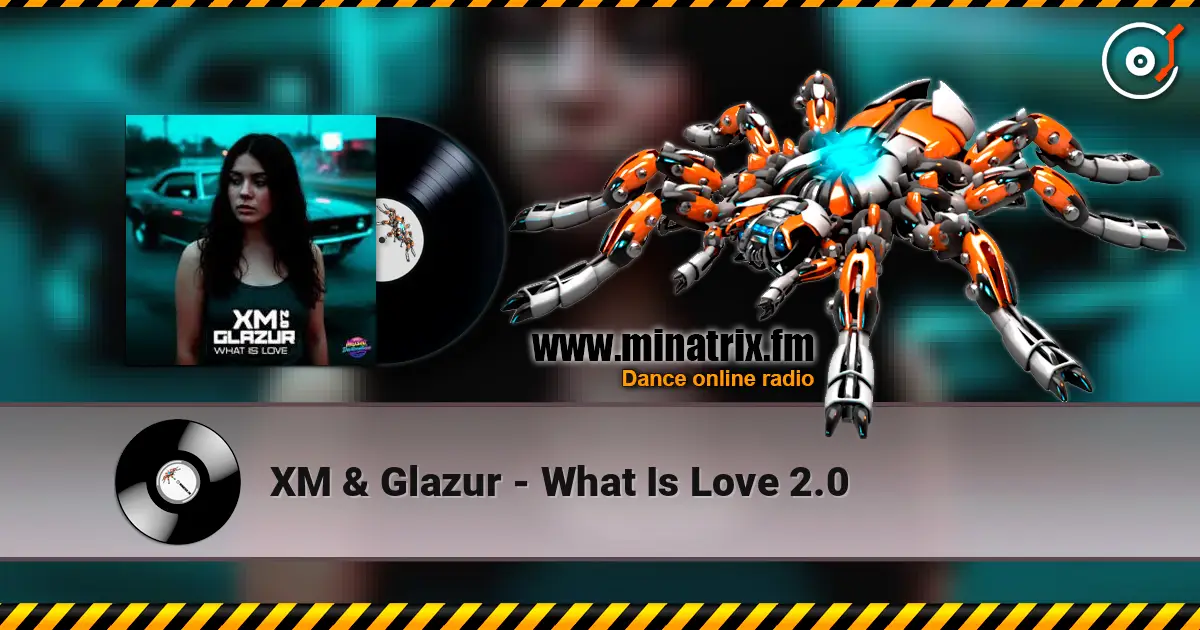 XM & Glazur - What Is Love 2.0 escuchar online en alta calidad | Minatrix.FM