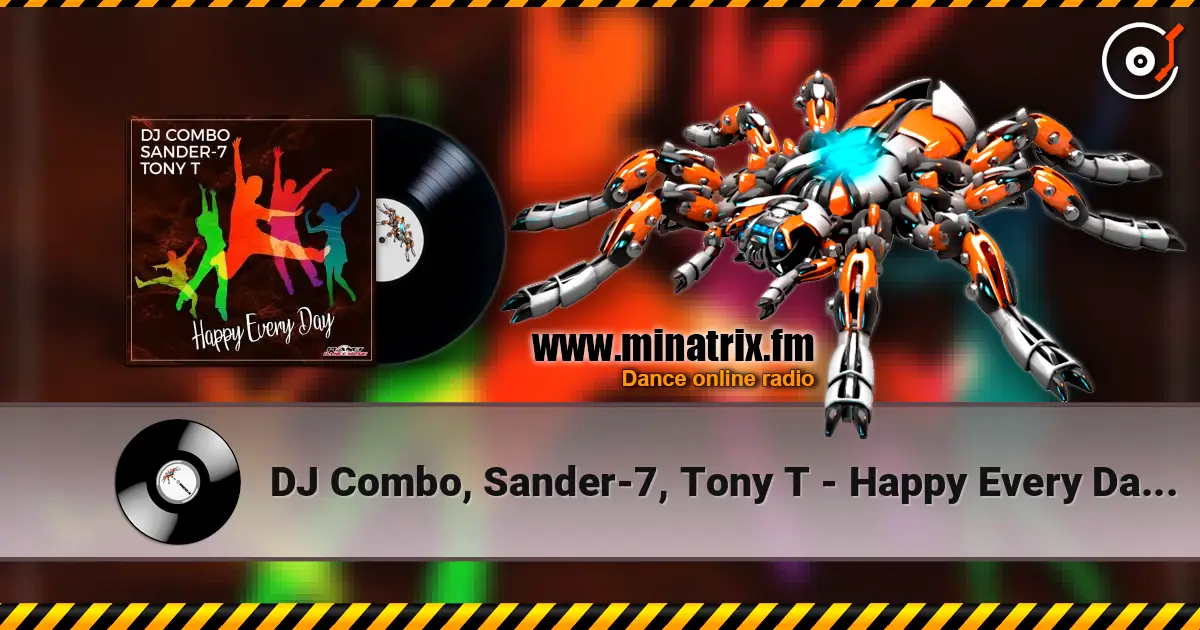 DJ Combo, Sander-7, Tony T - Happy Every Day (Original Mix) escuchar online en alta calidad | Minatrix.FM